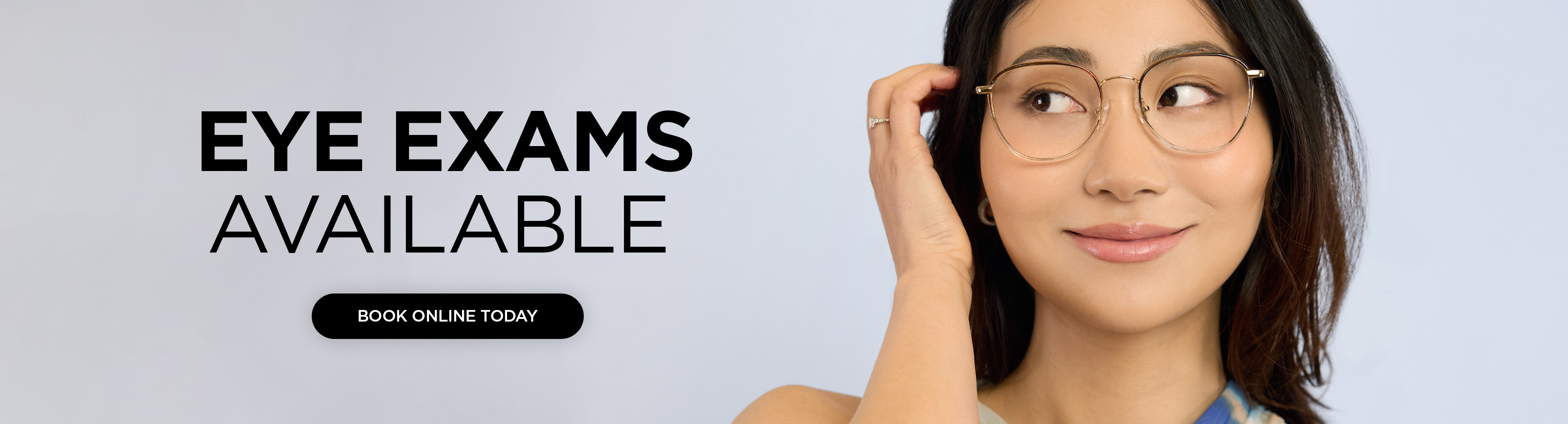 Eye Exams Available. Book Online