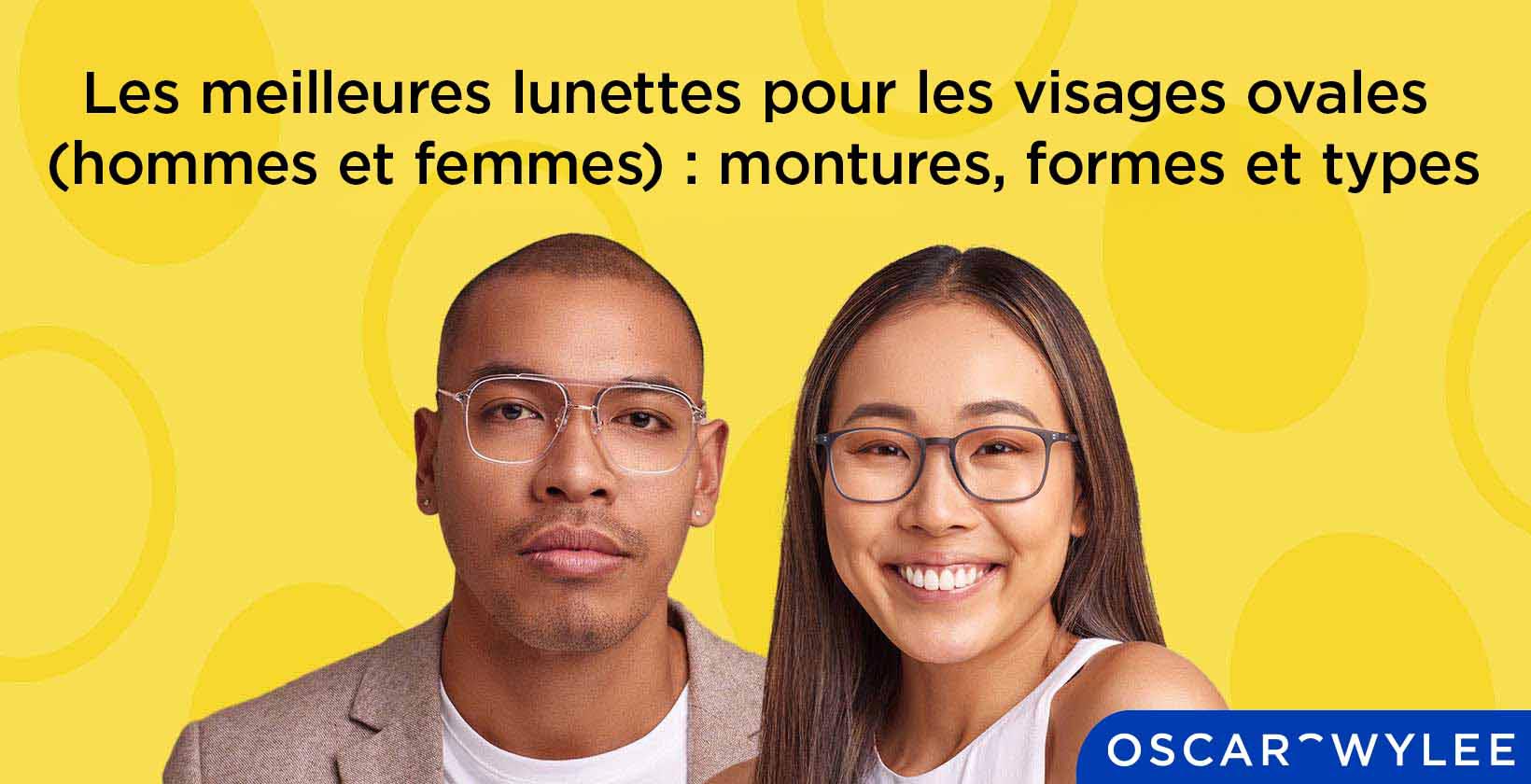 Lunettes ovales, styles, types