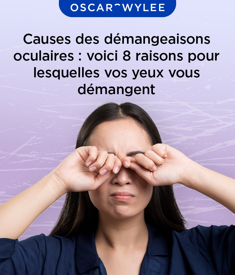 Les causes des démangeaisons oculaires : voici 8 raisons pour lesquelles vos yeux vous démangent