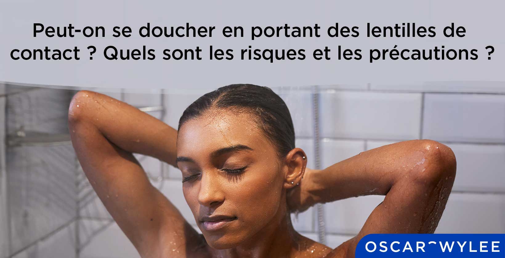 Peut-on se doucher en portant des lentilles de contact ?