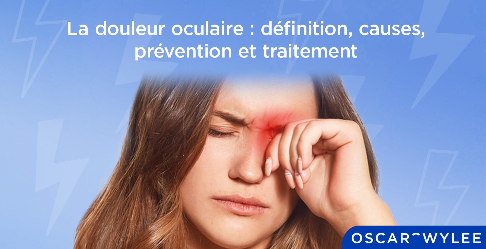 La douleur oculaire : définition, causes, prévention et traitement
