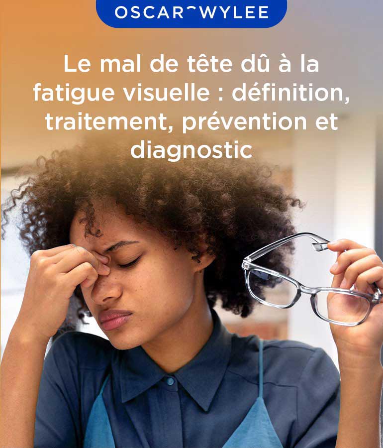 Le mal de tête dû à la fatigue visuelle : symptômes, traitement, prévention