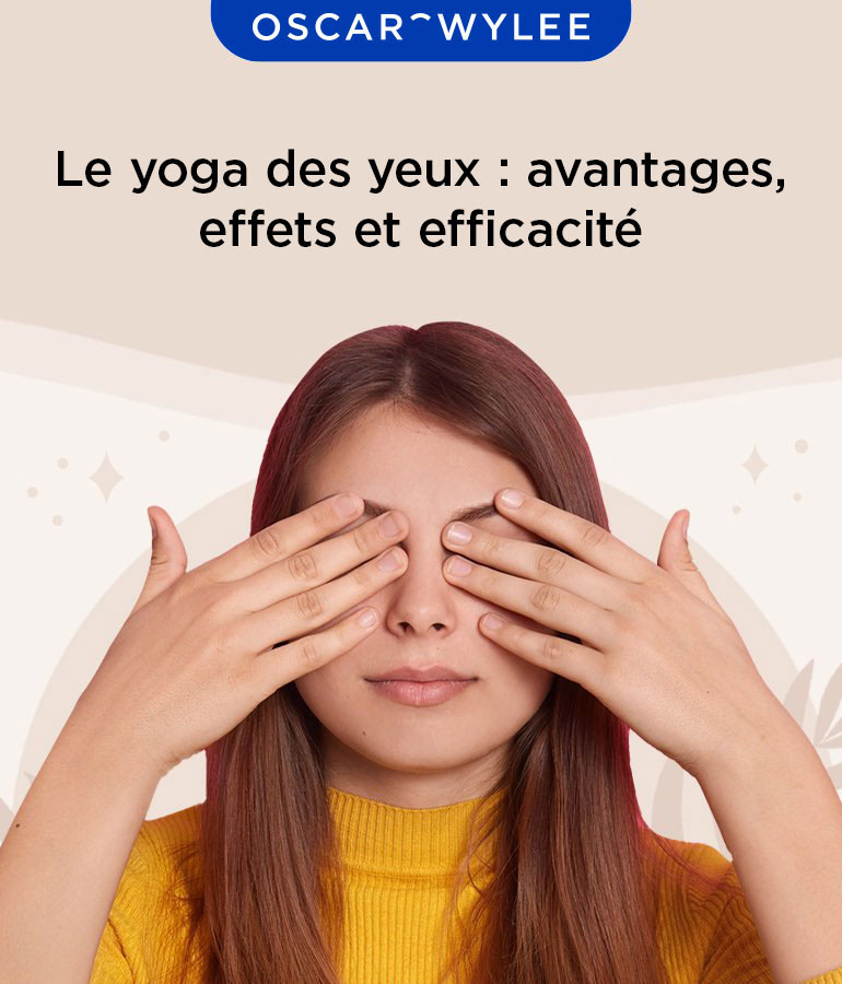 Le yoga des yeux : avantages, méthodes et effets.