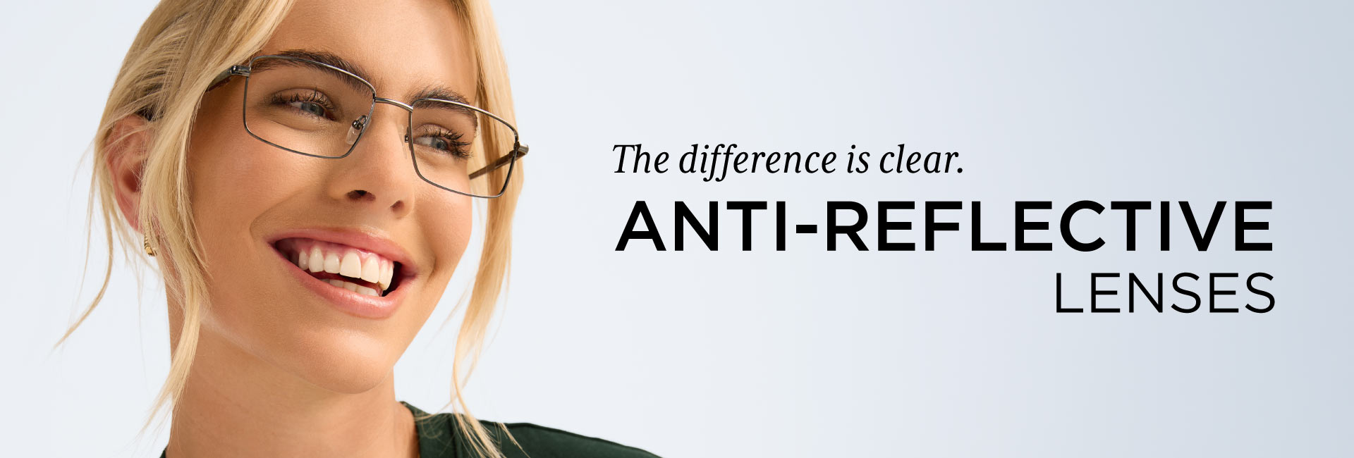 Anti-Reflective Premium. Less Glare. Less Strain. Clearer Vision.