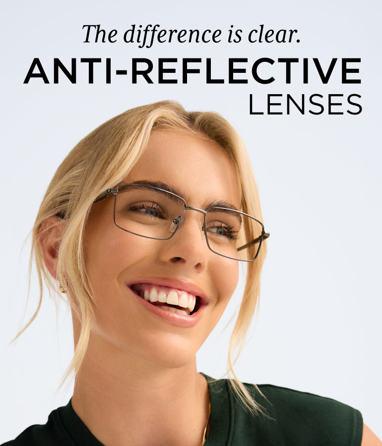 Anti-Reflective Premium. Less Glare. Less Strain. Clearer Vision.