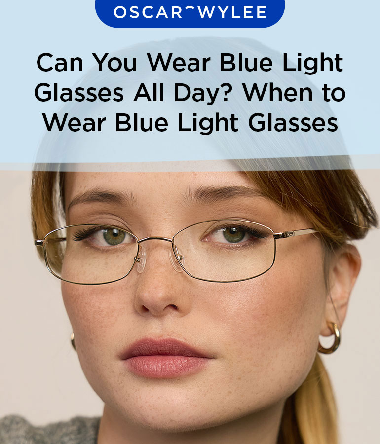 Can I Wear Blue Light Glasses All the Time