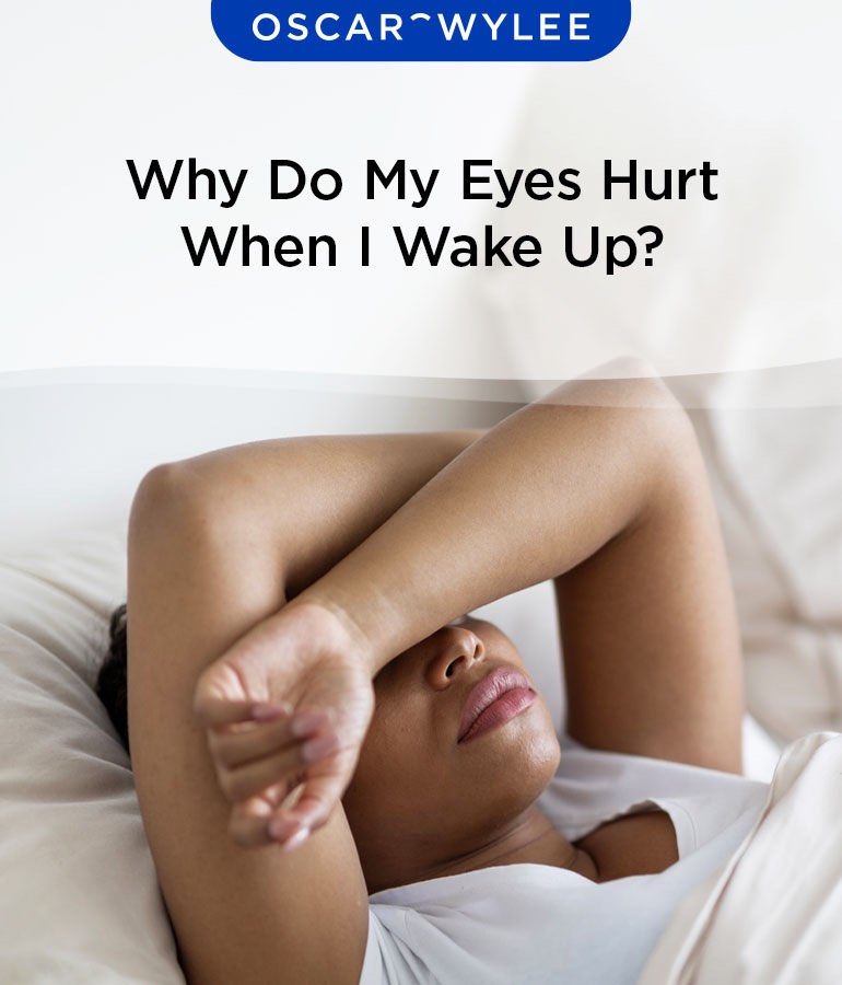 Causes and Treatment Why My Eyes Hurt When I Wake Up