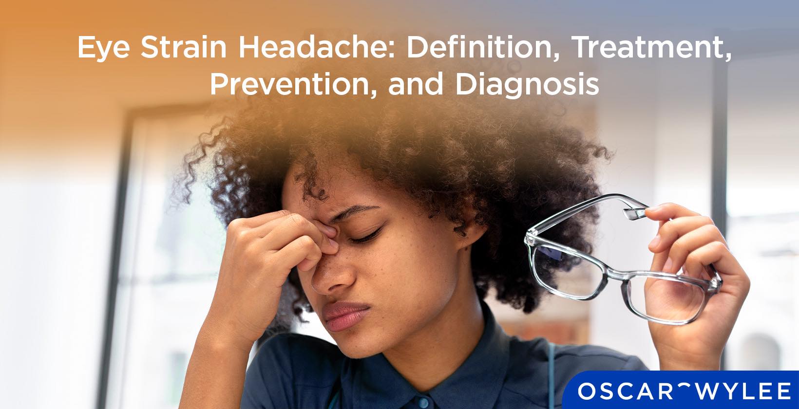 Eye Strain Headache: Symptoms, Treatment, Prevention