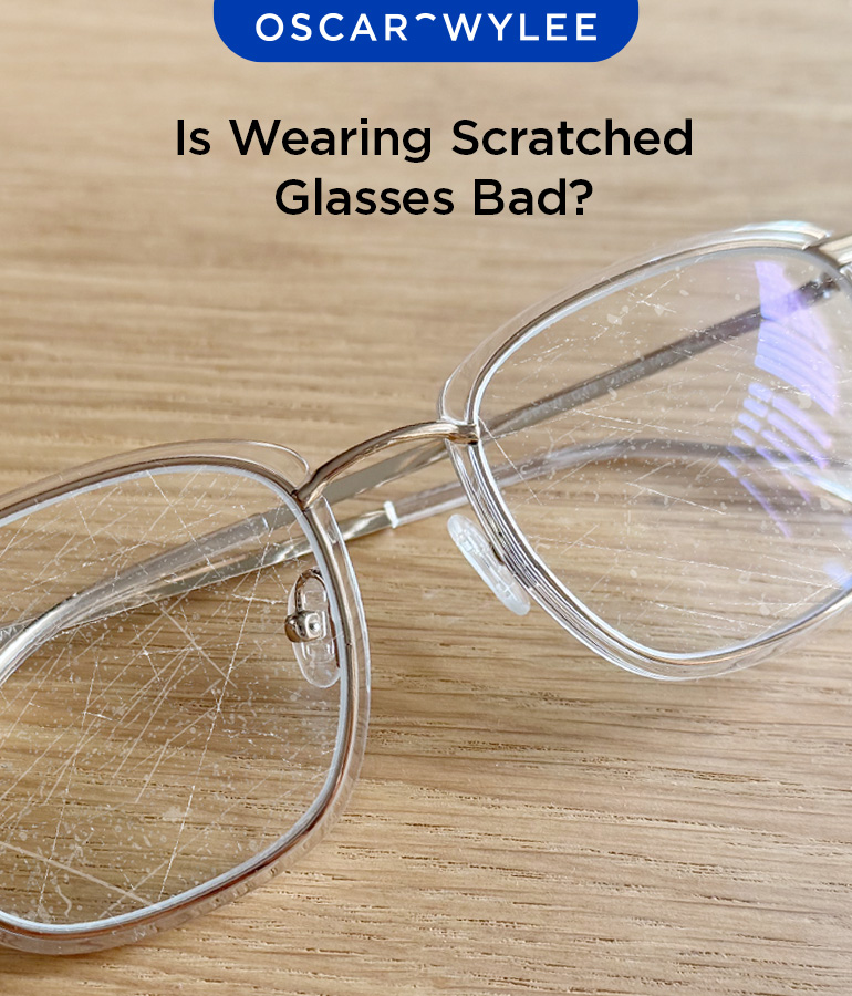Is Wearing Scratched Glasses Bad