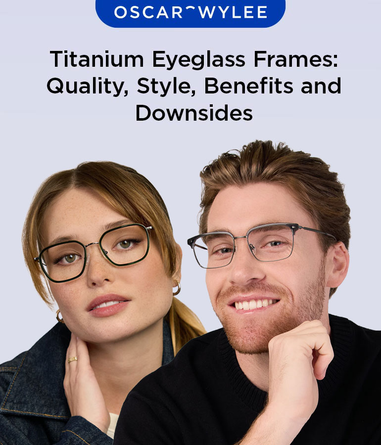 Titanium Eyeglass Frames: Quality, Style, Benefits and Downsides